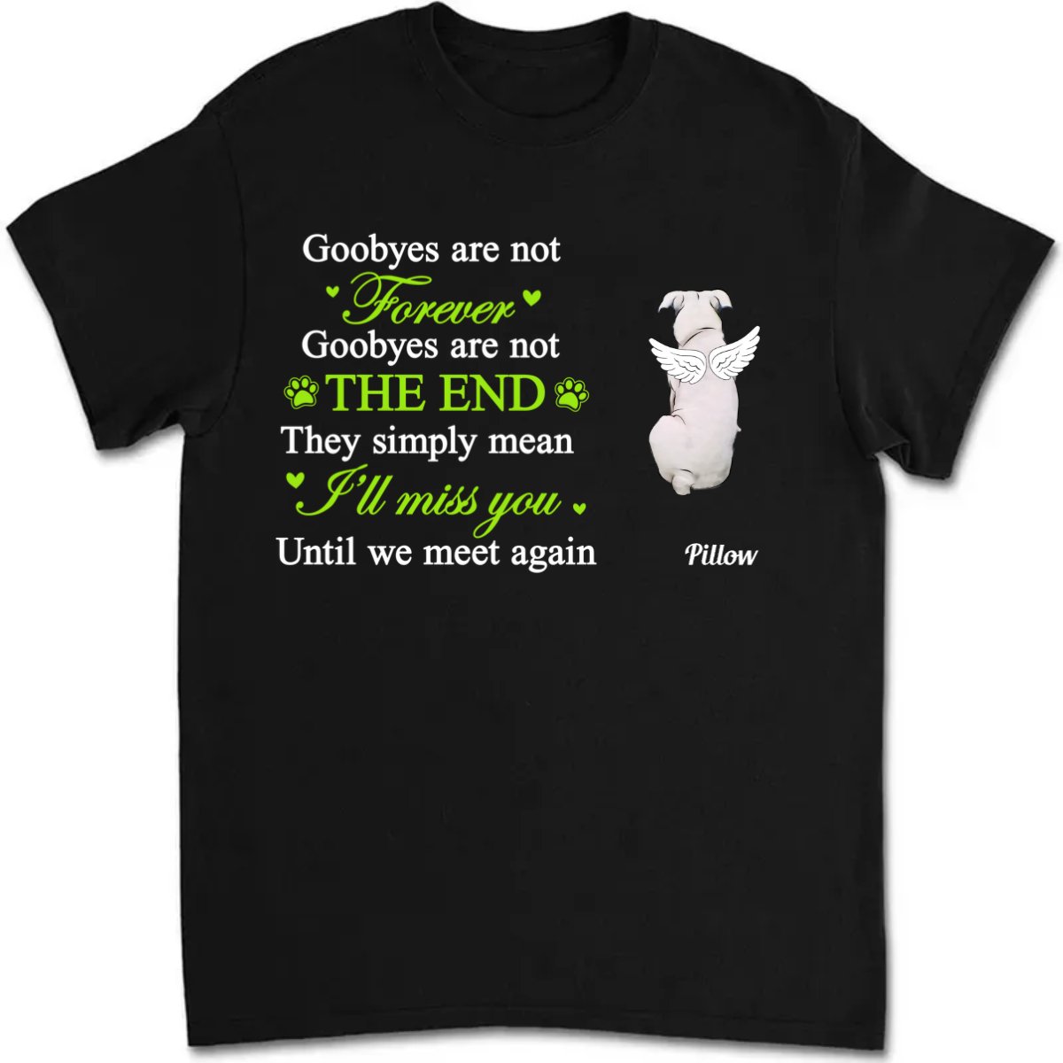 Dog Lovers - Goodbyes Are Not Forever - Personalized Unisex T - shirt - Makezbright Gifts