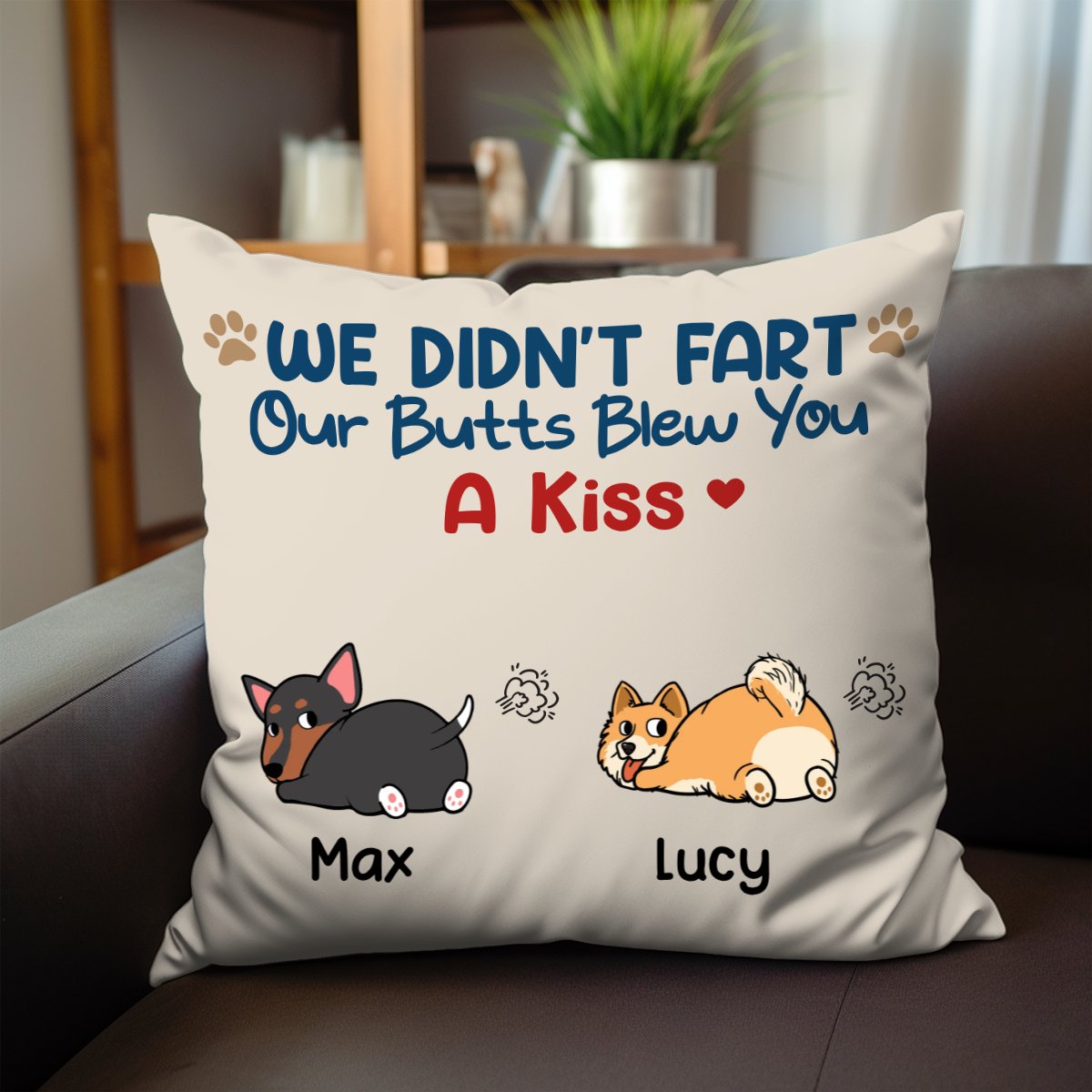 Dog Lovers - I Didn't Fart My Butt Blew You A Kiss - Personalized Pillow - Makezbright Gifts