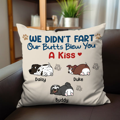 Dog Lovers - I Didn't Fart My Butt Blew You A Kiss - Personalized Pillow - Makezbright Gifts