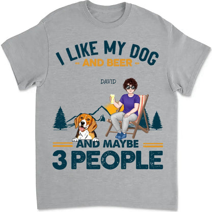 Dog Lovers - I Like My Dogs And Beer And Maybe 3 People - Personalized T - shirt - Makezbright Gifts