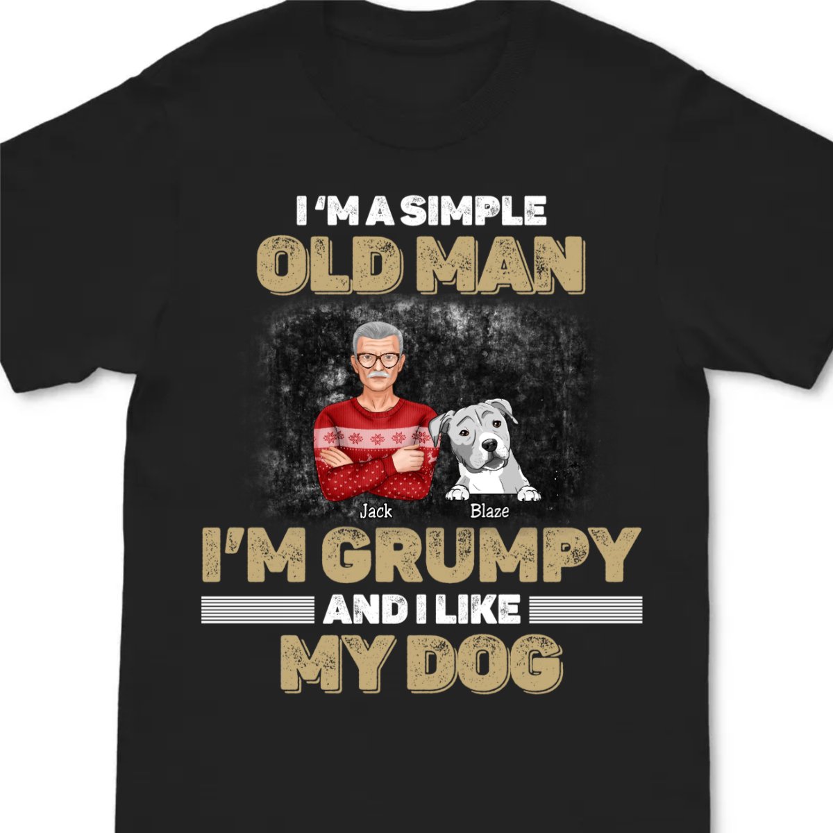 Dog Lovers - I'm A Simple Old Man, I'm Grumpy And I Like My Dog - Personalized Black Unisex T - Shirt - Makezbright Gifts