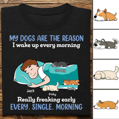 Dog Lovers - My Dogs Are The Reason I Wake Up Every Morning - Personalized Unisex T - Shirt - Makezbright Gifts