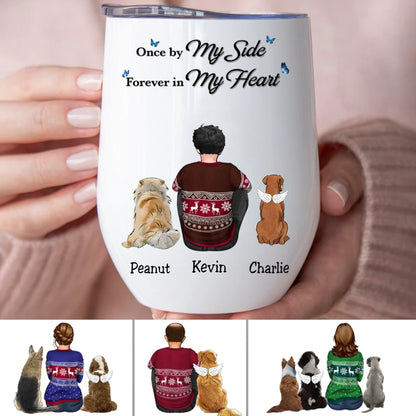 Dog Lovers - Once By My Side Forever In My Heart - Personalized Wine Tumbler - Makezbright Gifts