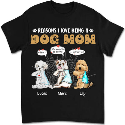 Dog Lovers - Reasons I Love Being A Dog Mom - Personalized Unisex T - shirt - Makezbright Gifts