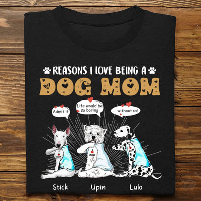Dog Lovers - Reasons I Love Being A Dog Mom - Personalized Unisex T - shirt - Makezbright Gifts