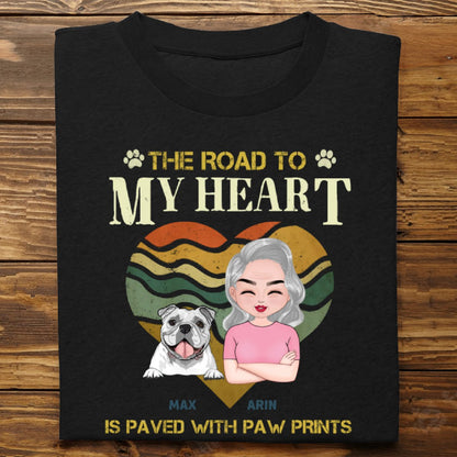 Dog Lovers - The Road To My Heart Is Paved With Paw Prints - Personalized Unisex T - shirt - Makezbright Gifts