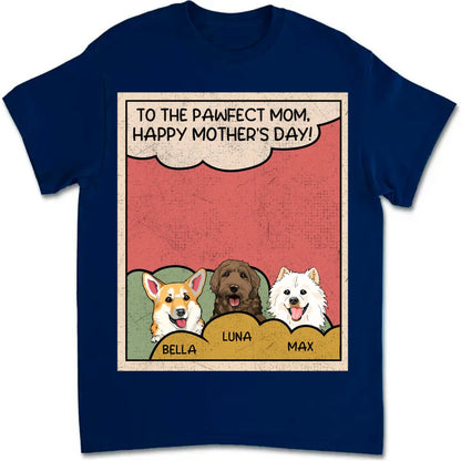 Dog Lovers - To The Pawfect Mom - Personalized Unisex T - Shirt - Makezbright Gifts