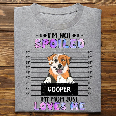 Dog Lovers - We're Not Spoiled, Our Mom Just Loves Us - Personalized Unisex T - shirt - Makezbright Gifts