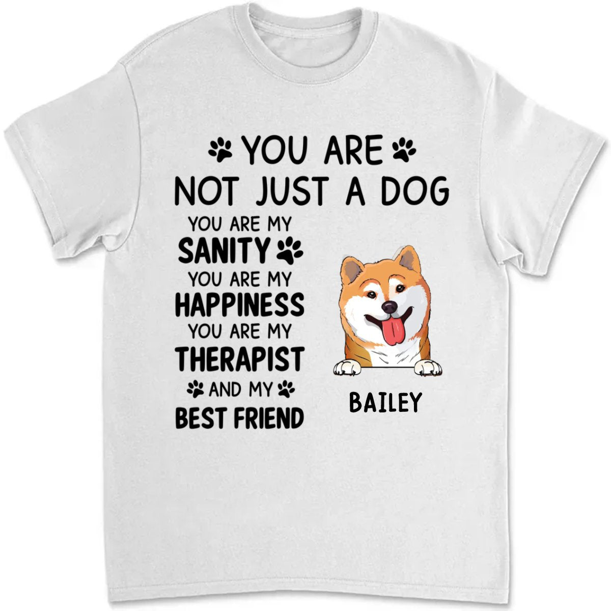 Dog Lovers - You Are Not Just A Dog - Personalized Unisex T - Shirt - Makezbright Gifts