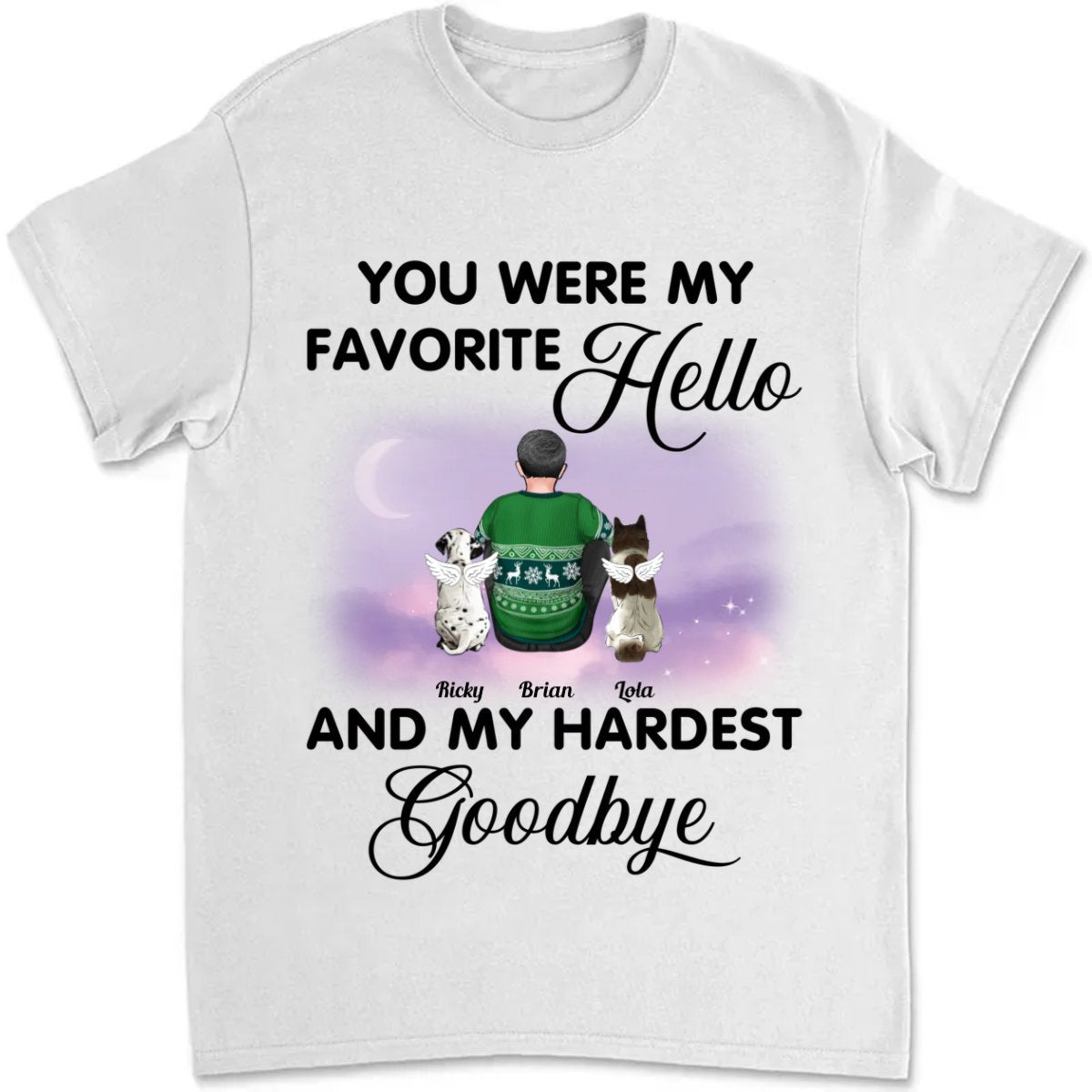 Dog Lovers - Your Were My Favorite Hello And My Hardest Goodbye - Personalized Unisex T - shirt - Makezbright Gifts