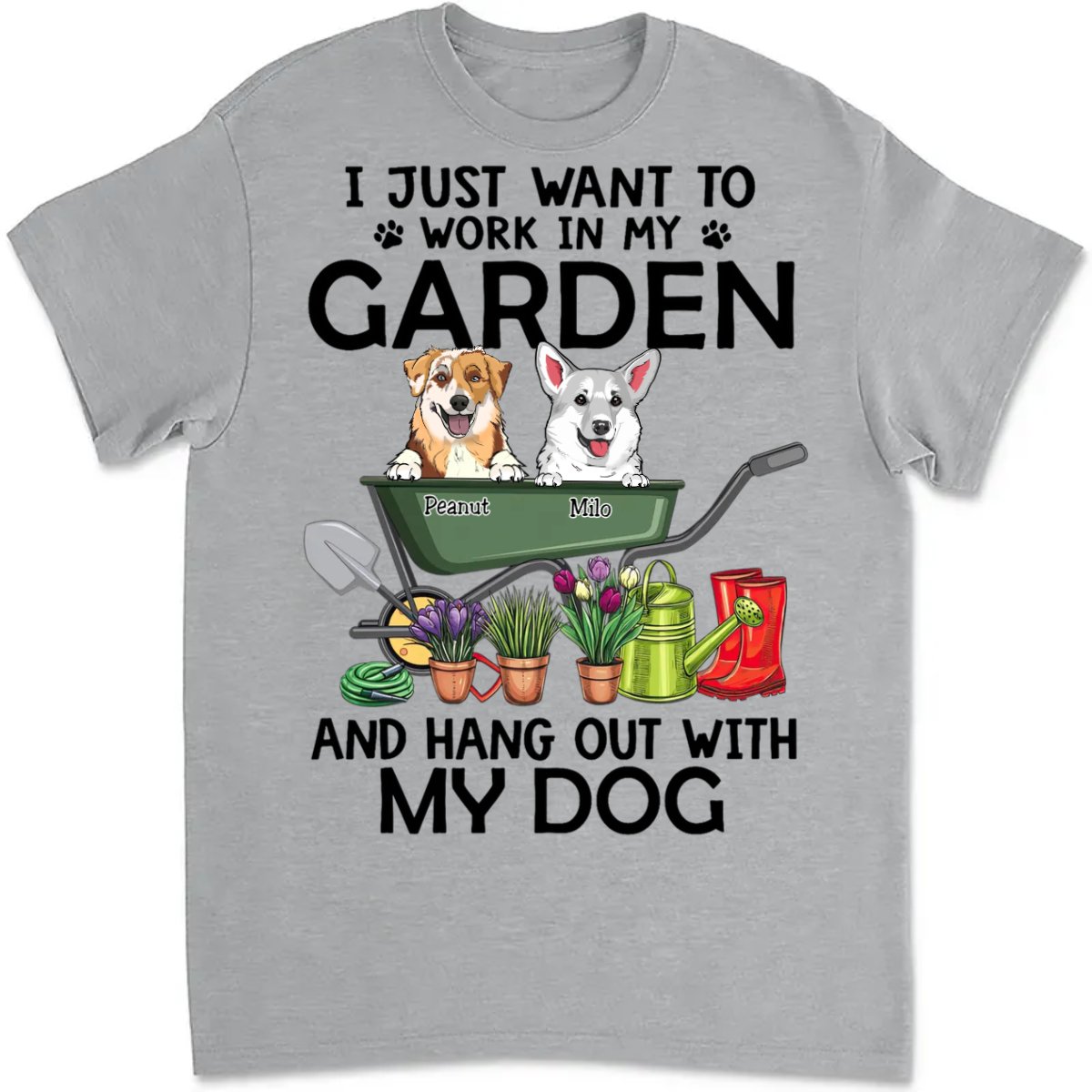 Dog Loves - I Just Want To Work In My Garden And Hang Out With My Dogs - Personalized Unisex T - Shirt - Makezbright Gifts