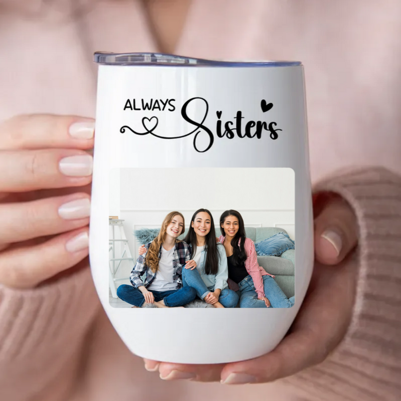 Sisters - Always Sisters - Personalized Wine Tumbler (LH)