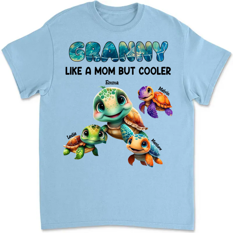 Family - Personalized Grandma Mom Auntie Turtle Like A Mom But Cooler Custom Name Cool Turtles - Personalized Unisex T-shirt