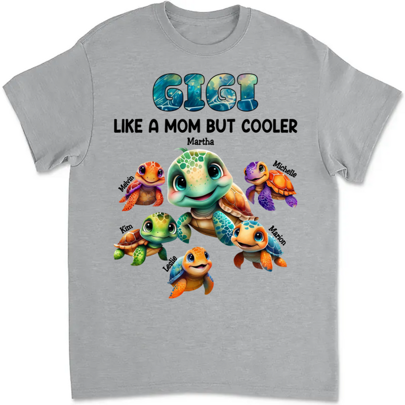 Family - Personalized Grandma Mom Auntie Turtle Like A Mom But Cooler Custom Name Cool Turtles - Personalized Unisex T-shirt