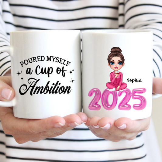 Poured Myself A Cup Of Ambition Personalized Ceramic Mug