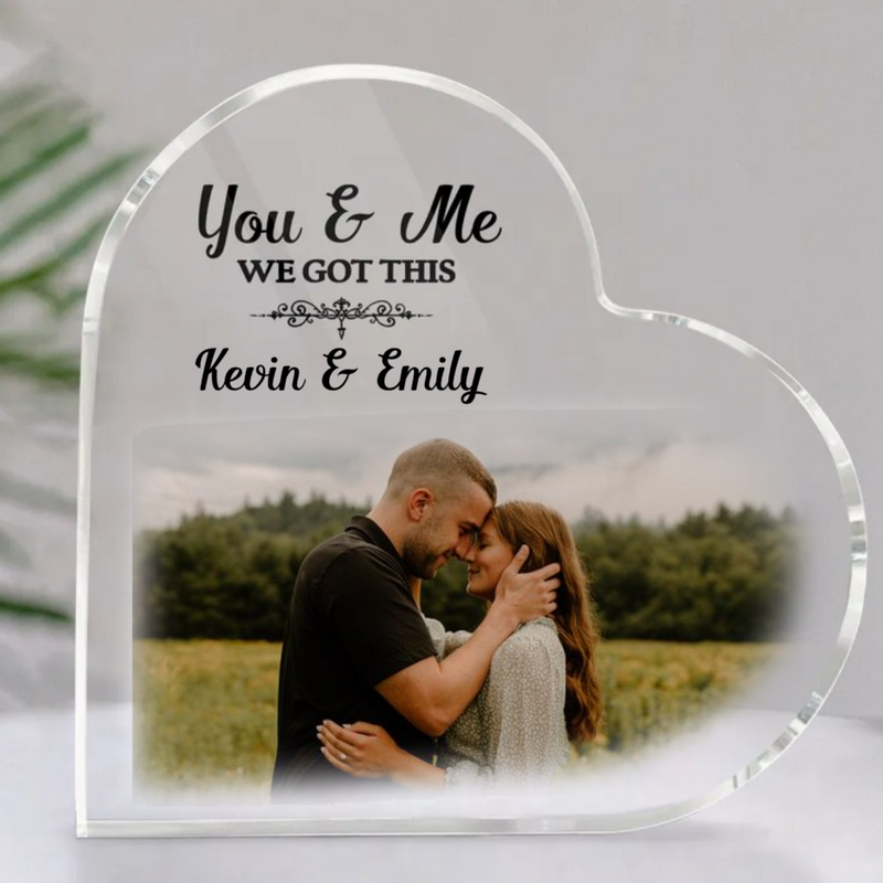 Couple - Custom Photo You And Me We Got This - Personalized Heart Acrylic Plaque (TB)