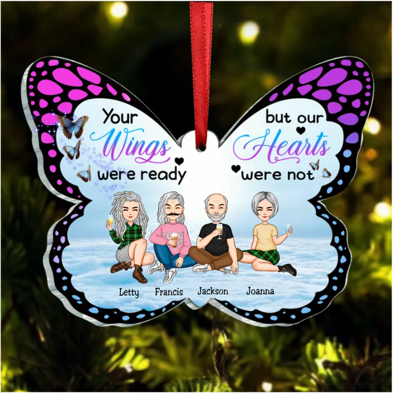 Family - Your Wings Were Ready But Our Hearts Were Not - Personalized Butterfly-shaped Acrylic Ornament (TT2)