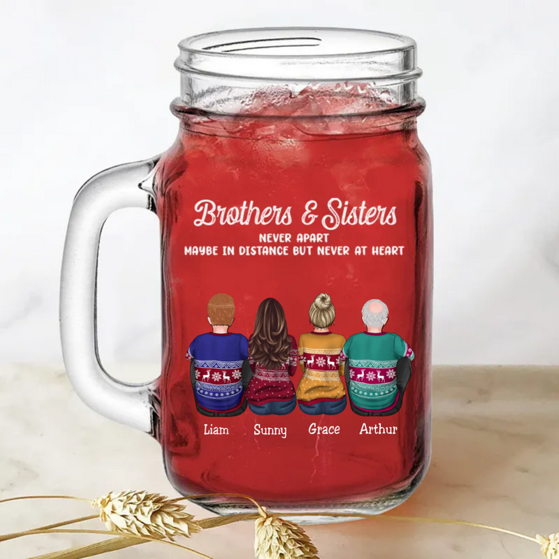 Brothers & Sisters - Brothers & Sisters Never Apart Maybe In Distance But Never At Heart - Personalize Drinking Jar (TB)