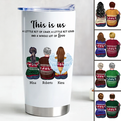 20oz Family - This is Us, A Little Bit Of Crazy, A Little Bit Loud, And A Whole Lot Of Love  - Personalized Tumbler Ver 2 (LH)