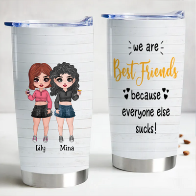 We Are Best Friends Because Everyone Else Sucks - Personalized Tumbler - Makezbright Gifts