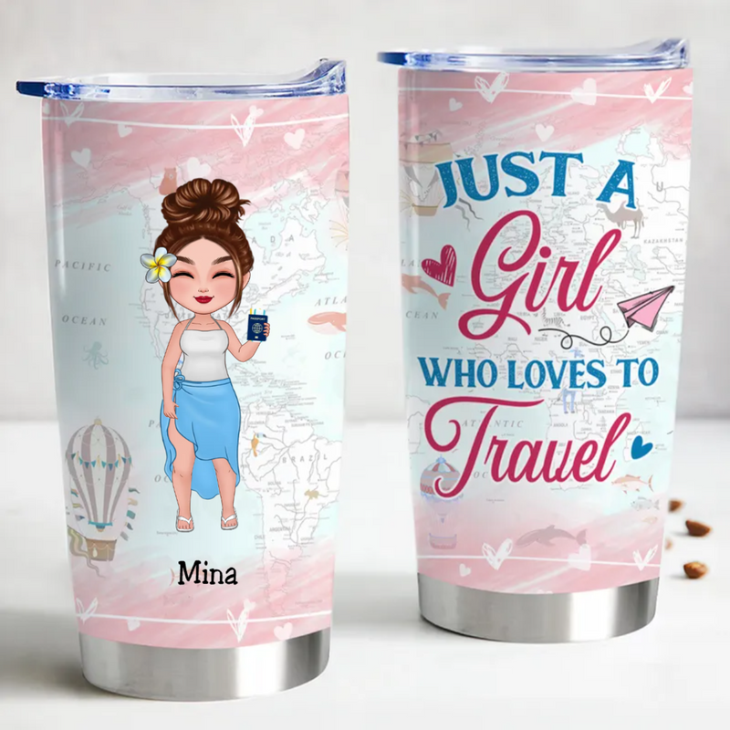 Just A Girl Who Loves to Travel - Personalized Stainless Steel Tumbler