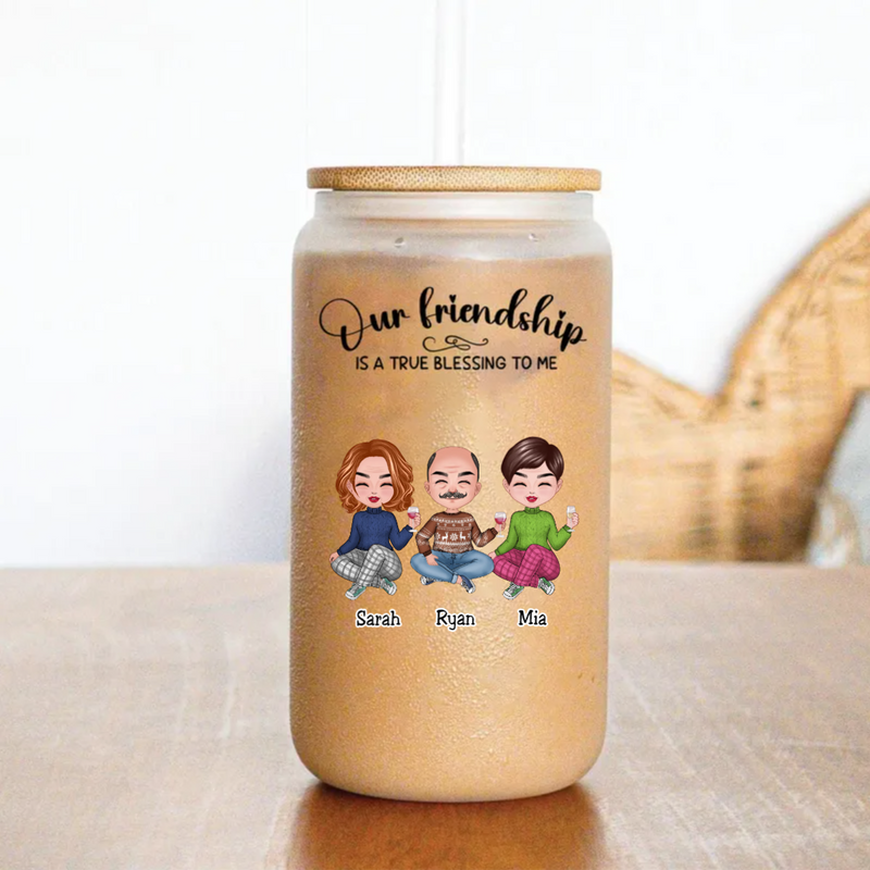 Friends - Our Friendship Is A True Blessing To Me - Personalize Glass Can (AA)