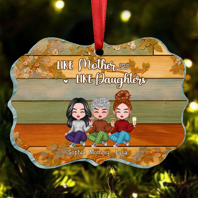 Family - Like Mother Like Daughters - Personalized Acrylic Ornament