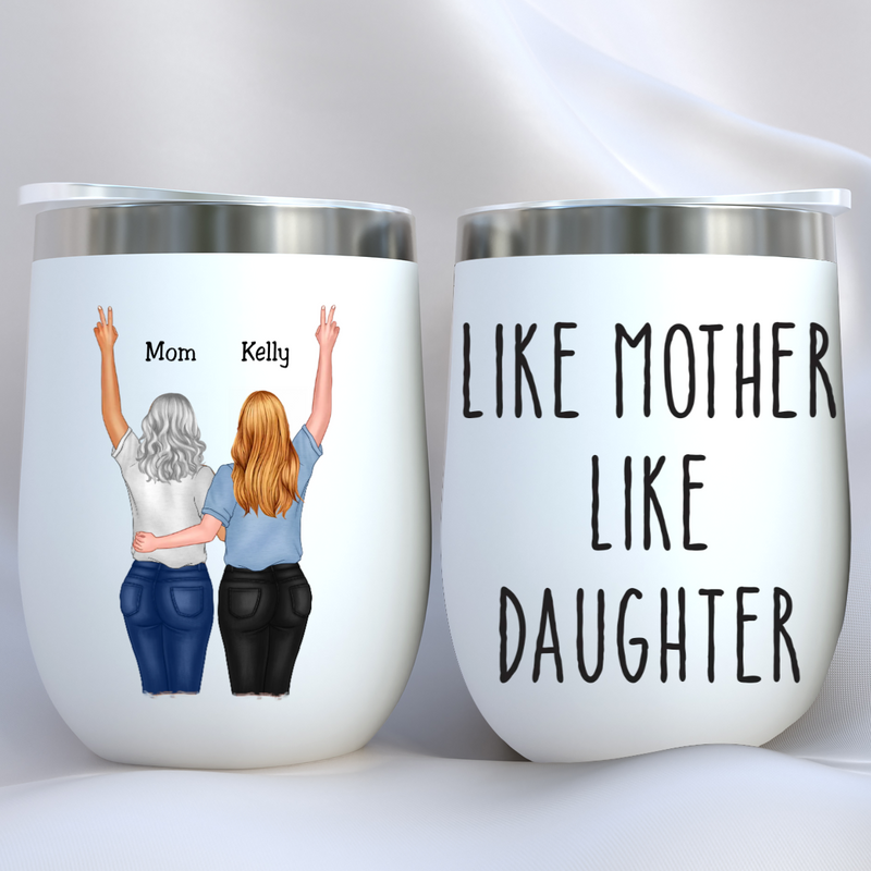 Family - Like Mother Like Daughter - Personalized Wine Tumbler