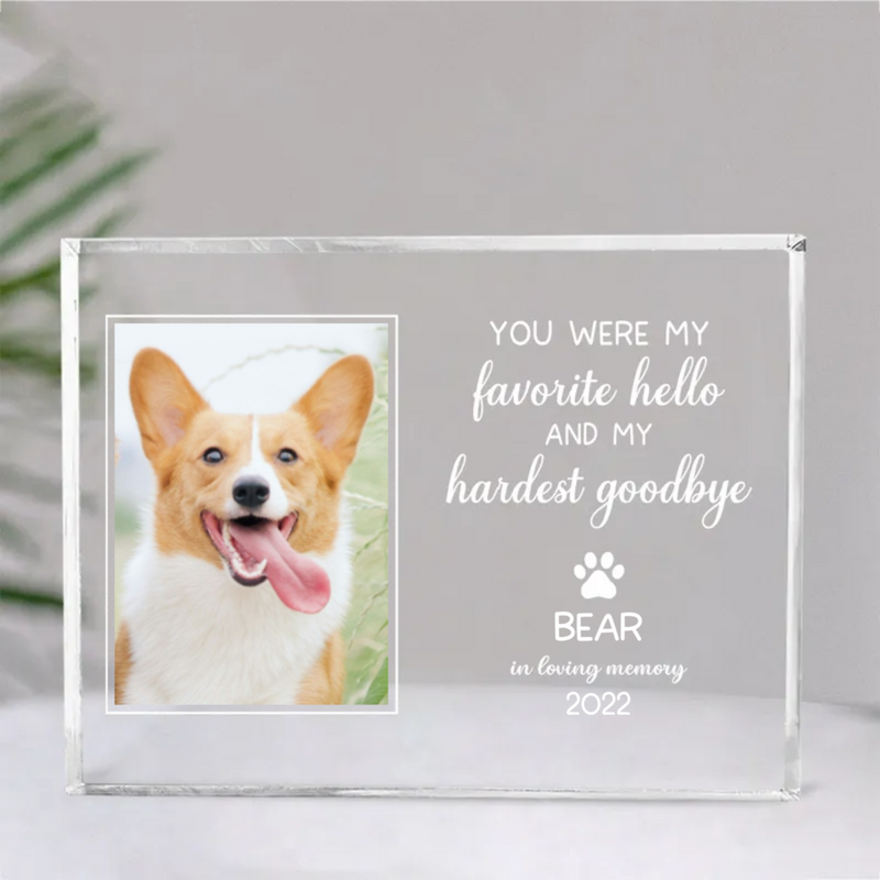 Pet Lovers - You Were My Favorite Hello And My Hardest Goodbye - Personalized Acrylic Plaque (II)