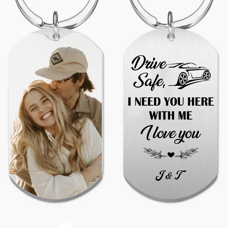 Couple - Drive Safe I Need You Here - Personalized Keychain (TB)