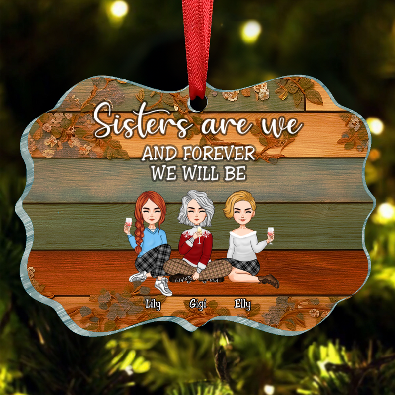 Sisters - Sisters Are We And Forever We Will Be - Personalized Acrylic Ornament (II)