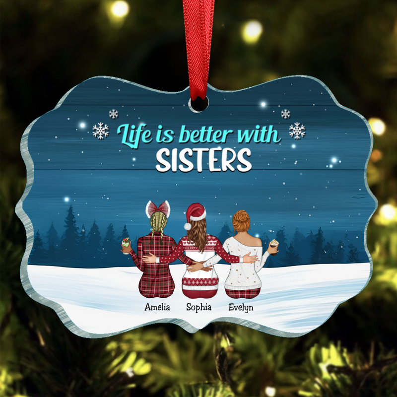 Family - Life Is Better With Sisters - Personalized Acrylic Ornament