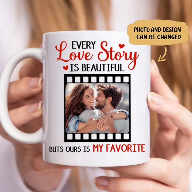 Every Love Story Is Beautiful But Ours Is My Favorite - Personalized Mug