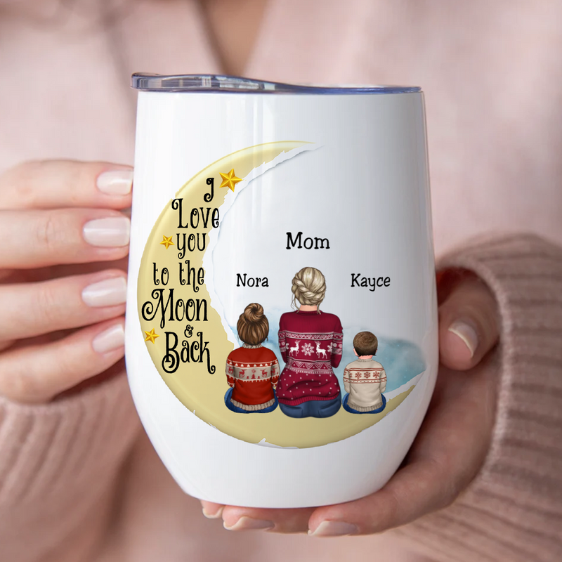 Mother - I Love You To The Moon And Back - Personalized Wine Tumbler (M10)