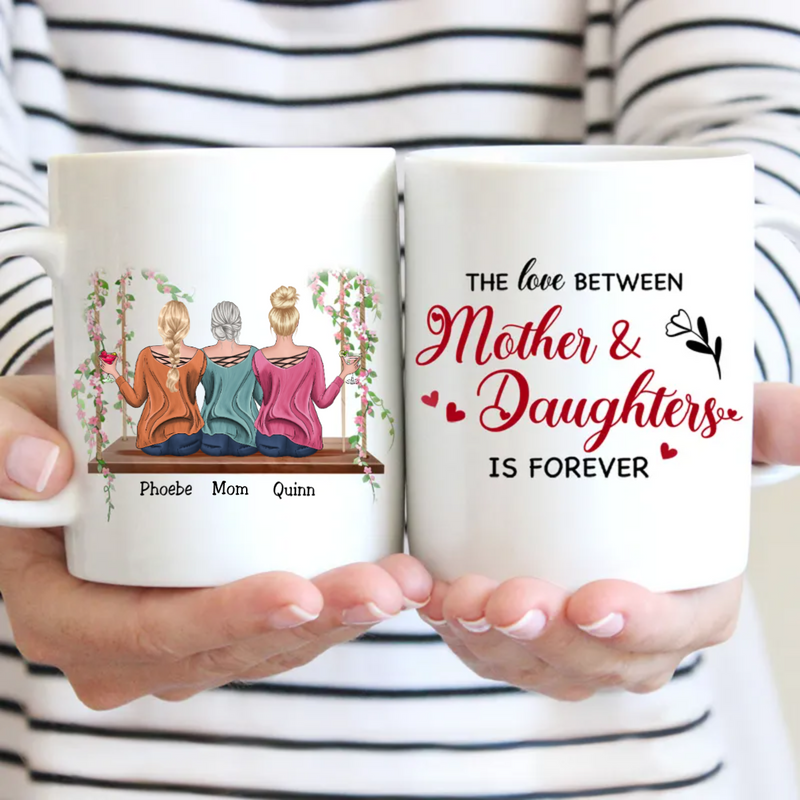 Family - The Love Between Mother & Daughters Is Forever - Personalized Mugs