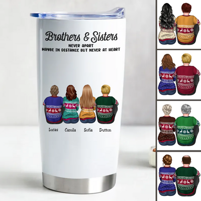 20oz Family - Brothers & Sisters Never Apart Maybe In Distance But Never At Heart - Personalized Tumbler (AA)