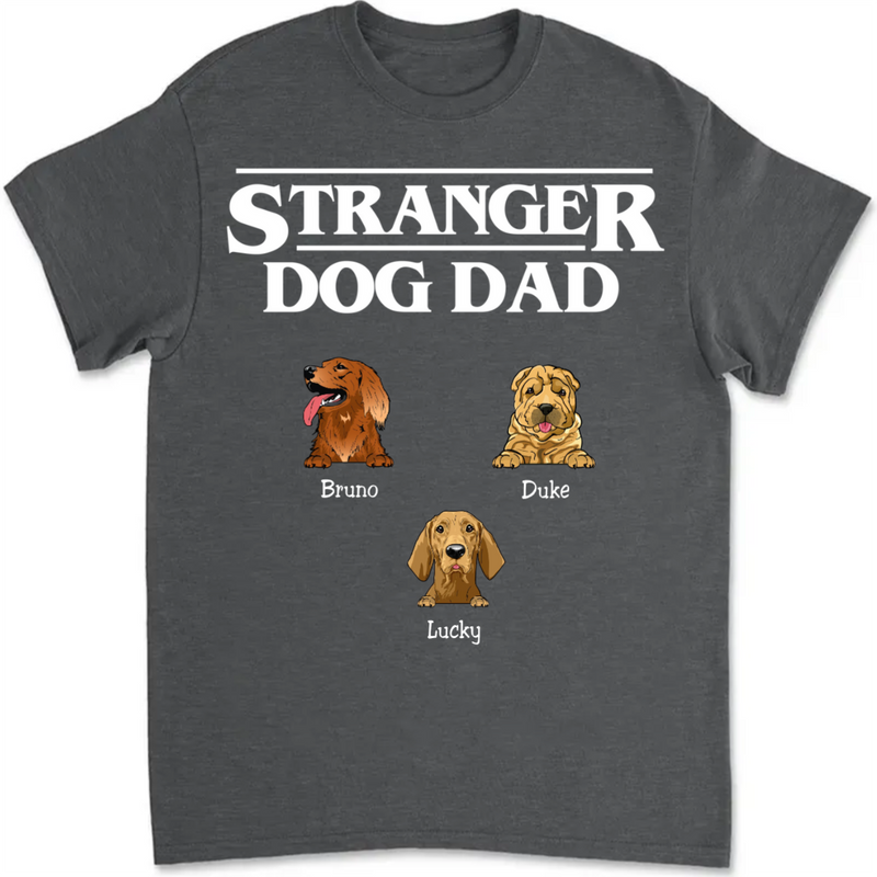 Family - Stranger Dog Dad - Personalized Unisex T-shirt