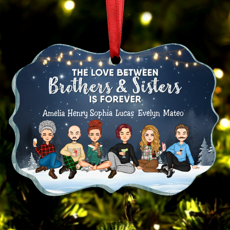 Family - The Love Between Brothers And Sisters Is Forever - Personalized Acrylic Ornament (NM)