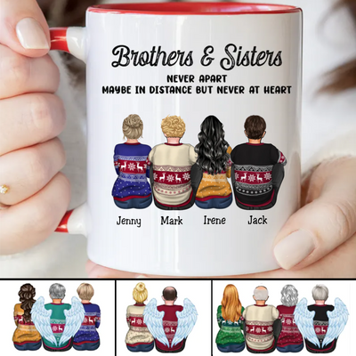 Brothers & Sisters - Brothers & Sisters Never Apart Maybe In Distance But Never At Heart - Personalized Accent Mug (TB)