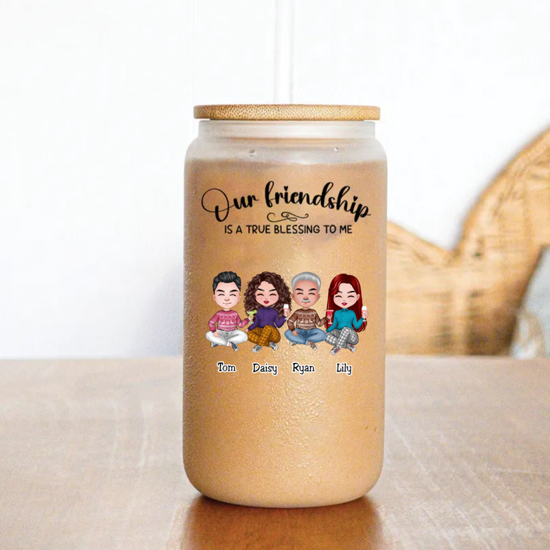 Friends - Our Friendship Is A True Blessing To Me - Personalize Glass Can (AA)