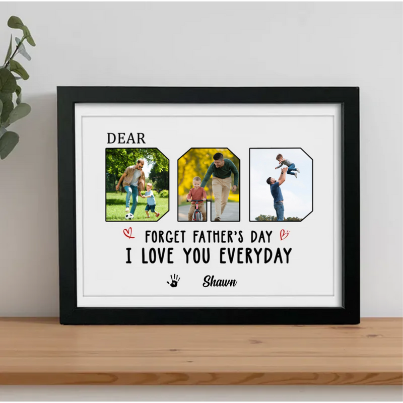 Father - Custom Photo Forget Father‘s Day We Love You Everyday - Personalized Picture Frame (HJ)