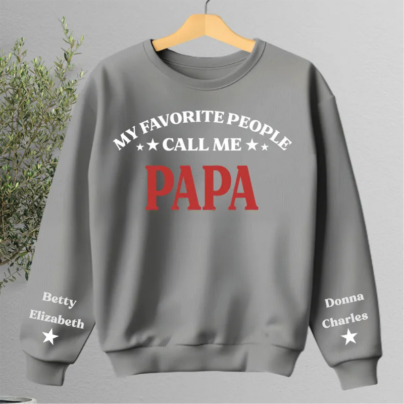 Family - My Favorite People Call Me Papa - Personalized Sweatshirt (HJ)