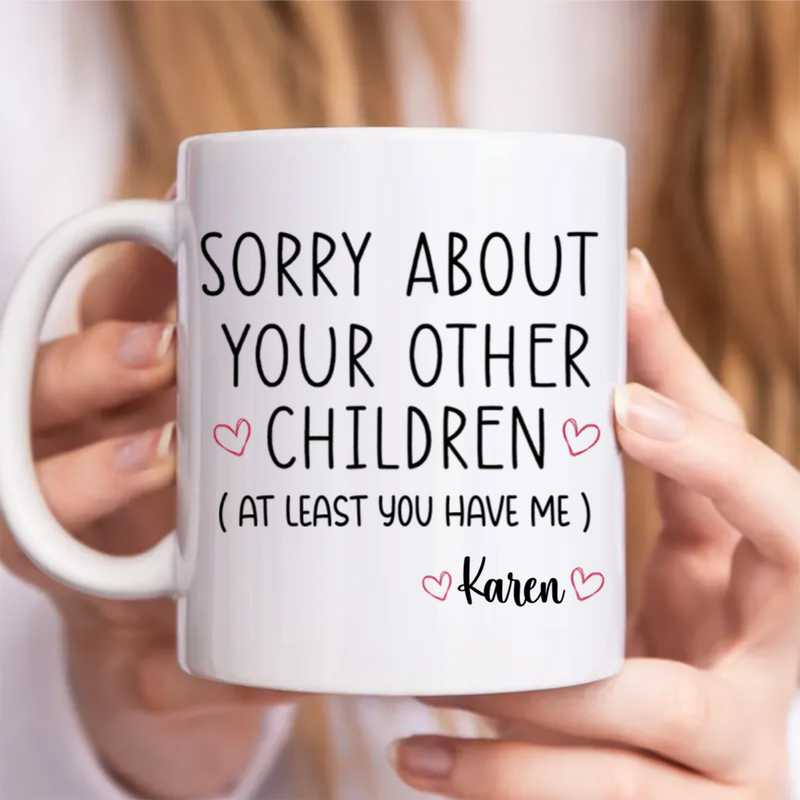 Family - Sorry About Your Other Children - Personalized Mug