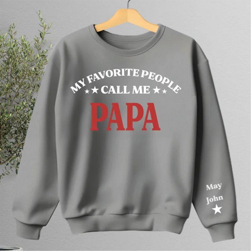 Family - My Favorite People Call Me Papa - Personalized Sweatshirt (HJ)
