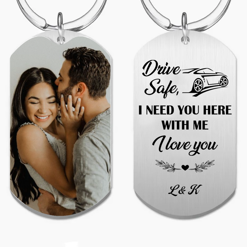 Couple - Drive Safe I Need You Here - Personalized Keychain (TB)