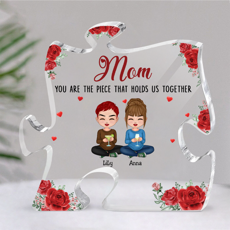 Mother - Mom, You Are The Piece That Holds Us Together - Personalized Acrylic Plaque