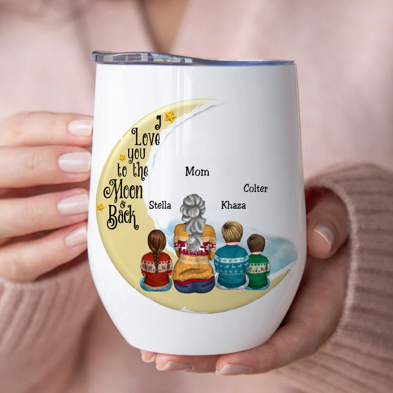 Mother - I Love You To The Moon And Back - Personalized Wine Tumbler (M10)