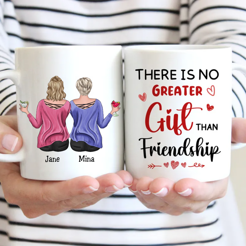 Friends - There Is No Greater Gift Than Friendship - Personalized Mug (LL)