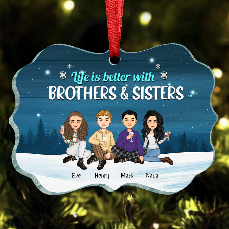 Family - Life Is Better With Brothers & Sisters - Personalized Acrylic Ornament (II)