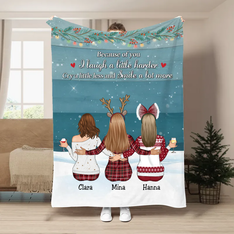 Sisters - Because Of You I Laugh A Little Harder Cry A Little Less And Smile A Lot More - Personalized Blanket (II)